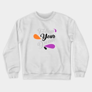 Follow your dream Crewneck Sweatshirt